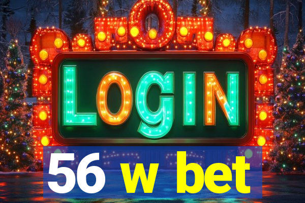 56 w bet